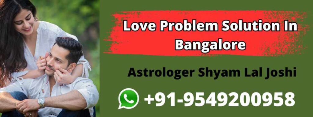 Love Problem Solution In Bangalore
