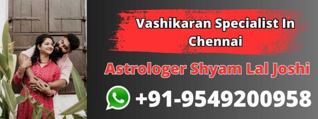 Vashikaran Specialist In Chennai