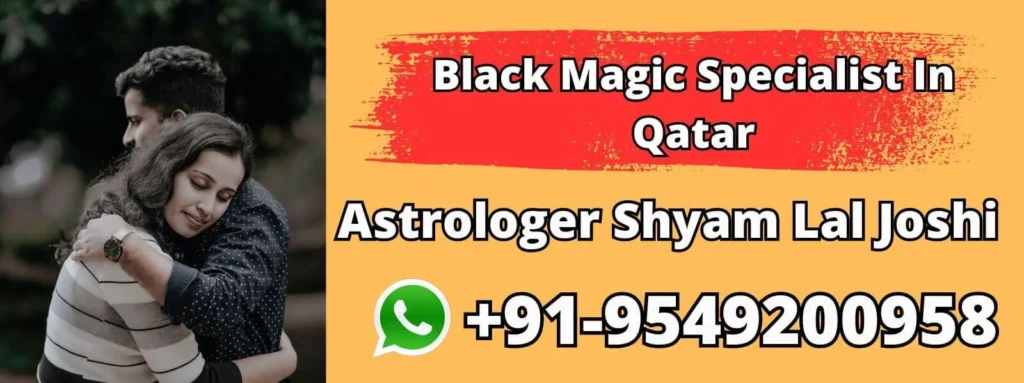 Black Magic Specialist In Qatar