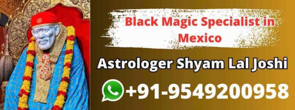 Black Magic Specialist in Mexico