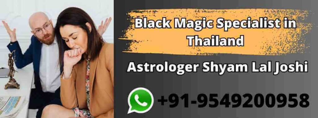 Black Magic Specialist in Thailand