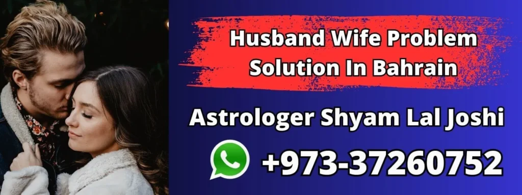 Husband Wife Problem Solution In Bahrain