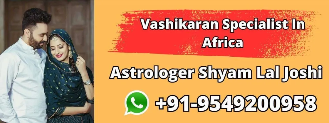 Vashikaran Specialist In Africa