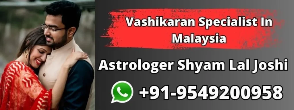 Vashikaran Specialist In Malaysia